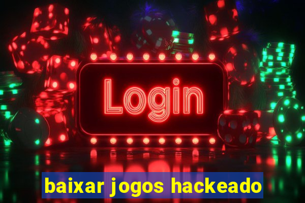 baixar jogos hackeado